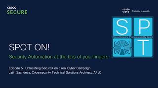SPOT ON Ep5  Unleashing SecureX on a Cyber Campaign [upl. by Odraude]