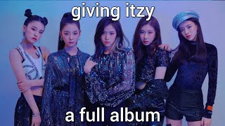 Giving Itzy a Full Album [upl. by Nial384]