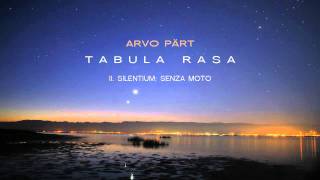 Tabula Rasa  Arvo Part  II Silentium Senza moto [upl. by Notnerb799]