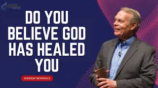 Andrew Wommack Ministries  Do You Believe God Has Healed You [upl. by Higgins]