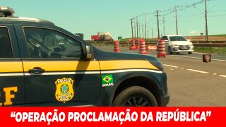 PRF INICIA quotOPERAÇÃO PROCLAMAÇÃO DA REPÚBLICAquot [upl. by Lorrie827]