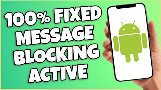 How To FIX Message Blocking Active On Android [upl. by Aeikan510]