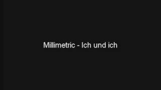 Millimetric  Ich und ich [upl. by Kieger]