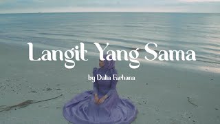 Dalia Farhana  Langit Yang Sama Official Lyric Video [upl. by Casta]