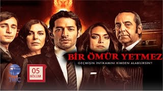 Bir Ömür Yetmez 5 Bölüm [upl. by Anhoj]