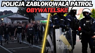 POLICJA ZABLOKOWAŁA PATROL OBYWATELSKI SZOKUJĄCE [upl. by Nerak]