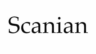 How to Pronounce Scanian [upl. by Justin]