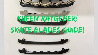 Schlittschuhkufen Ratgeber Skates Blades Guide [upl. by Skerl195]