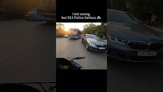 I am Wrong But R15 Police Serious shorts trending viralvideo [upl. by Ed]