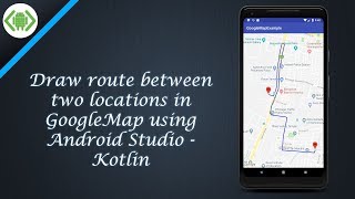 Draw route between two locations in GoogleMap using Android Studio  Kotlin [upl. by Inah436]