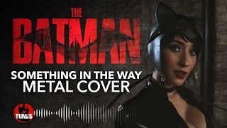 Something in the way THE BATMAN version METAL COVER [upl. by Afra]