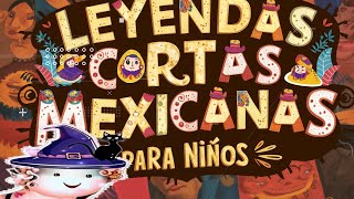 Leyendas cortas mexicanas para niños y niñas Curioseando con la oruga [upl. by Annhoj]