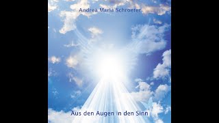 Aus den Augen in den Sinn Andrea Maria Schroeter [upl. by Yee]