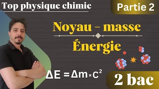 Noyau masse énergie 2 bac partie 2 [upl. by Nyved]