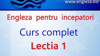 Curs de Limba Engleza Incepatori Complet Lectia 1 [upl. by Clellan]