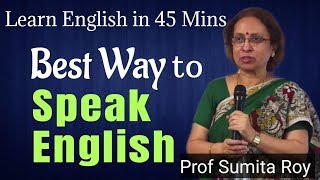 Best Way to Speak English  Prof Sumita Roy  Learn English in 45 Mins  IMPACT 2020 [upl. by Flemming]