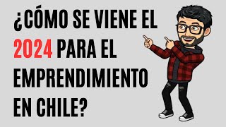 Cómo se viene el 2024 para el emprendimiento en Chile [upl. by Agnew]