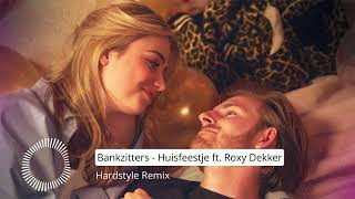 Bankzitters  Huisfeestje ft Roxy Dekker Hardstyle Remix [upl. by Cl]