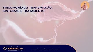 Tricomoníase transmissão sintomas e tratamento  Clínica Rubens do Val CRM 58764 [upl. by Otte]