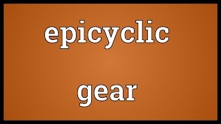 Epicyclic gear Meaning [upl. by Marmawke46]