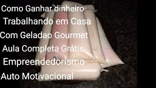 Como Ganhar Dinheiro Trabalhando em casa com Geladao Gourmet Aula Completa  Receitas [upl. by Fonville]