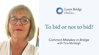 To Bid or Not to Bid  Common Mistakes in Bridge with Tina McVeigh [upl. by Leanahtan]