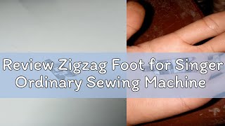 Review Zigzag Foot for Singer Ordinary Sewing Machine [upl. by Denice]