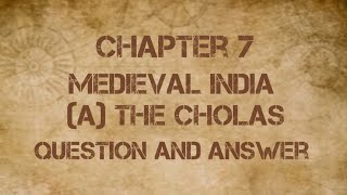 Class 9  ICSE  History  Chapter 7  Medieval India A The Cholas  Question and Answers [upl. by Debarath]