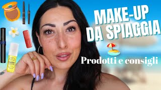 MAKEUP DA SPIAGGIA 🏖️ COME TRUCCARSI PER ANDARE AL MARE 🌊 PRODOTTI E CONSIGLI [upl. by Elpmet]