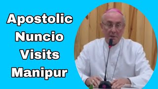 Apostolic Nuncio Visits Manipur [upl. by Enyawd188]