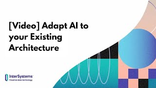 Adapt AI to your Existing Architecture [upl. by Lubbi]