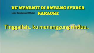 Ku Menanti di Ambang SyurgaLodi tambunan official KARAOKE [upl. by Eey]