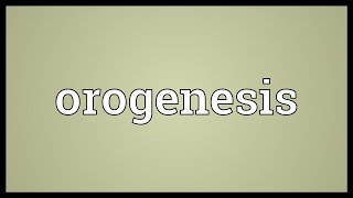 Orogenesis Meaning [upl. by Calandria]