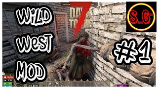 7 Days To Die Wild West MOD First Time Trying The MOD [upl. by Hun314]