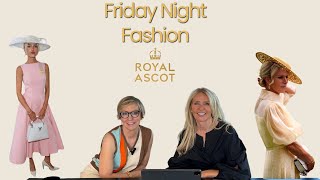 Friday Night Fashion  Royal Ascot 2024 [upl. by Ban]