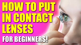 How to Put in Contact Lenses  Using Contacts for Beginners [upl. by Harl340]