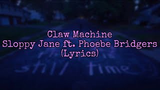 Claw Machine  Sloppy Jane ft Phoebe Bridgers Lyrics [upl. by Nancey356]