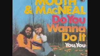 Mouth amp Macneal Do You Wanna Do It 1973 [upl. by Nivlek104]