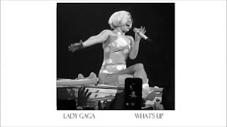 Lady Gaga  Whats Up Official Audio 4 Non Blondes [upl. by Hussar]