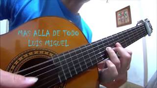 MAS ALLA DE TODO LUIS MIGUEL COVER GUITARRA FINGERSTYLE [upl. by Fechter]