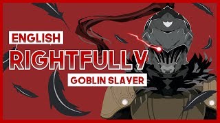 【mew】quotRightfullyquot ║ Goblin Slayer OP ║ Full ENGLISH Cover Lyrics [upl. by Aruat]