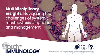 Multidisciplinary insightsNavigating the challenges of systemic mastocytosis diagnosis amp management [upl. by Lore]