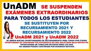 🔥 SUSPENDEN EXAMENES EXTRAORDINARIOS UNADM 2021 y UNADM 2022 SE SUSTITUYEN POR RECURSAMIENTO UNADM [upl. by Eicart]