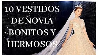 10 VESTIDOS de NOVIA más BONITOS y HERMOSOS 😍👰🏻‍♀️❤️🤵🏻‍♂️ [upl. by Ruelu315]