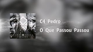 C4 Pedro  O Que Passou Passou Video Lyrics [upl. by Trebla]