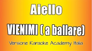 AIELLO  VIENIMI a ballare Versione Karaoke Academy Italia [upl. by Aicenav948]