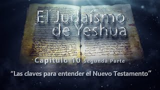 Las claves para entender el nuevo testamento El Judaísmo de Yeshua CAP 10 Parte 2 [upl. by Weissmann937]