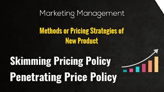 Skimming Price Policy  Penetration Price Policy  Methods or Pricing Strategies of New Product [upl. by Annawek]