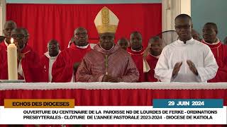 ÉCHOS DES DIOCÈSES  OUVERTURE CENTENAIRE NDL DE FERKE  ORDINATIONS  CLÔTURE ANNÉE PASTORALE [upl. by Alber]