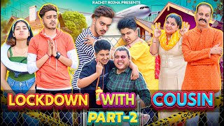 LOCKDOWN WITH COUSIN  Episode 2   Rachit Rojha [upl. by Salohci]